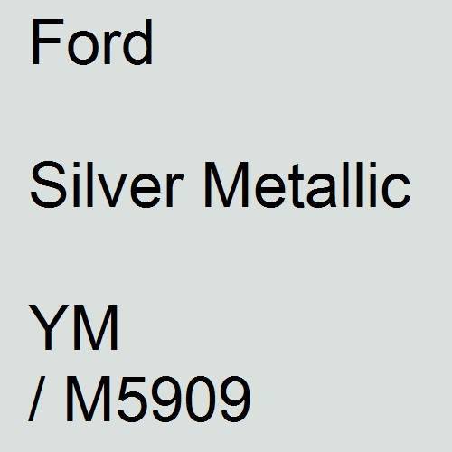 Ford, Silver Metallic, YM / M5909.
